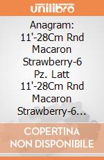 Anagram: 11'-28Cm Rnd Macaron Strawberry-6 Pz. Latt 11'-28Cm Rnd Macaron Strawberry-6 Pz giochi
