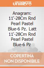Anagram: 11'-28Cm Rnd Pearl Pastel Blue-6 Pz. Latt 11'-28Cm Rnd Pearl Pastel Blue-6 Pz giochi