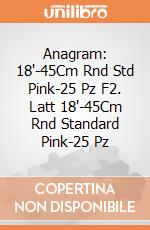 Anagram: 18'-45Cm Rnd Std Pink-25 Pz F2. Latt 18'-45Cm Rnd Standard Pink-25 Pz giochi