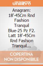 Anagram: 18'-45Cm Rnd Fashion Tranquil Blue-25 Pz F2. Latt 18'-45Cm Rnd Fashion Tranquil Blue-25 Pz giochi
