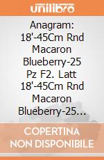 Anagram: 18'-45Cm Rnd Macaron Blueberry-25 Pz F2. Latt 18'-45Cm Rnd Macaron Blueberry-25 Pz giochi