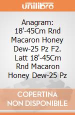 Anagram: 18'-45Cm Rnd Macaron Honey Dew-25 Pz F2. Latt 18'-45Cm Rnd Macaron Honey Dew-25 Pz giochi