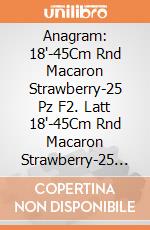 Anagram: 18'-45Cm Rnd Macaron Strawberry-25 Pz F2. Latt 18'-45Cm Rnd Macaron Strawberry-25 Pz giochi