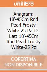 Anagram: 18'-45Cm Rnd Pearl Frosty White-25 Pz F2. Latt 18'-45Cm Rnd Pearl Frosty White-25 Pz giochi
