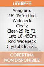 Anagram: 18'-45Cm Rnd Wideneck Clearz Clear-25 Pz F2. Latt 18'-45Cm Rnd Wideneck Crystal Clearz Clear-25 Pz giochi