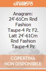 Anagram: 24'-61Cm Rnd Fashion Taupe-4 Pz F2. Latt 24'-61Cm Rnd Fashion Taupe-4 Pz giochi