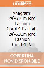 Anagram: 24'-61Cm Rnd Fashion Coral-4 Pz. Latt 24'-61Cm Rnd Fashion Coral-4 Pz giochi
