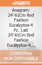 Anagram: 24'-61Cm Rnd Fashion Eucalyptus-4 Pz. Latt 24'-61Cm Rnd Fashion Eucalyptus-4 Pz giochi