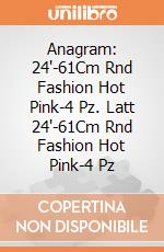 Anagram: 24'-61Cm Rnd Fashion Hot Pink-4 Pz. Latt 24'-61Cm Rnd Fashion Hot Pink-4 Pz giochi