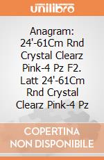 Anagram: 24'-61Cm Rnd Crystal Clearz Pink-4 Pz F2. Latt 24'-61Cm Rnd Crystal Clearz Pink-4 Pz giochi