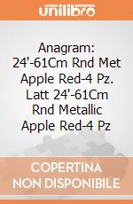 Anagram: 24'-61Cm Rnd Met Apple Red-4 Pz. Latt 24'-61Cm Rnd Metallic Apple Red-4 Pz giochi