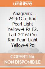 Anagram: 24'-61Cm Rnd Pearl Light Yellow-4 Pz F2. Latt 24'-61Cm Rnd Pearl Light Yellow-4 Pz giochi