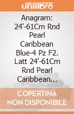 Anagram: 24'-61Cm Rnd Pearl Caribbean Blue-4 Pz F2. Latt 24'-61Cm Rnd Pearl Caribbean Blue-4 Pz giochi