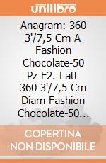 Anagram: 360 3'/7,5 Cm A Fashion Chocolate-50 Pz F2. Latt 360 3'/7,5 Cm Diam Fashion Chocolate-50 Pz giochi
