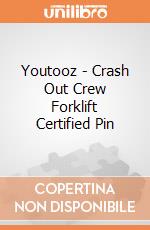Youtooz - Crash Out Crew Forklift Certified Pin giochi