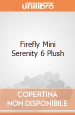 Firefly Mini Serenity 6 Plush gioco di Quantum Mechanix