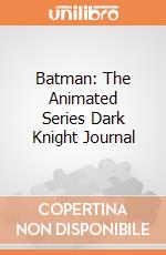 Batman: The Animated Series Dark Knight Journal gioco di Quantum Mechanix