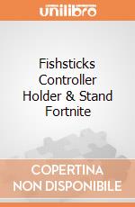 Fishsticks Controller Holder & Stand Fortnite giochi