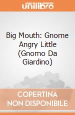 Big Mouth: Gnome Angry Little (Gnomo Da Giardino) gioco di Big Mouth