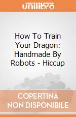 How To Train Your Dragon: Handmade By Robots - Hiccup giochi