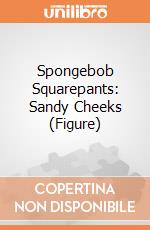 Spongebob Squarepants: Sandy Cheeks (Figure) giochi