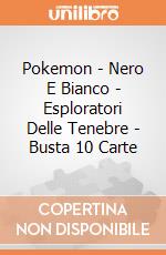Pokemon - Nero E Bianco - Esploratori Delle Tenebre - Busta 10 Carte gioco