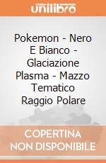 Pokemon - Nero E Bianco - Glaciazione Plasma - Mazzo Tematico Raggio Polare gioco