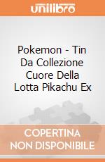 Pokemon - Tin Da Collezione Cuore Della Lotta Pikachu Ex gioco