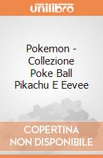 Pokemon - Collezione Poke Ball Pikachu E Eevee gioco