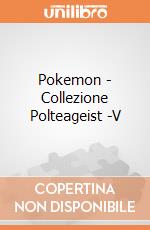 Pokemon - Collezione Polteageist -V gioco