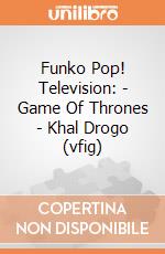 Funko Pop! Television: - Game Of Thrones - Khal Drogo (vfig) gioco