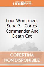 Four Worstmen: Super7 - Cortex Commander And Death Cat gioco