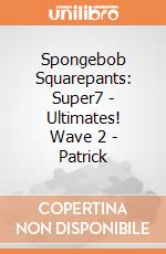 Spongebob Squarepants: Super7 - Ultimates! Wave 2 - Patrick gioco