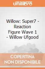 Willow: Super7 - Reaction Figure Wave 1 - Willow Ufgood gioco