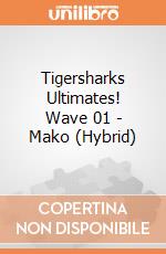 Tigersharks Ultimates! Wave 01 - Mako (Hybrid) giochi