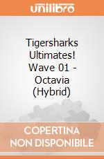 Tigersharks Ultimates! Wave 01 - Octavia (Hybrid) giochi
