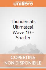 Thundercats Ultimates! Wave 10 - Snarfer gioco