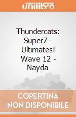 Thundercats: Super7 - Ultimates! Wave 12 - Nayda giochi