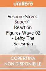 Sesame Street: Super7 - Reaction Figures Wave 02 - Lefty The Salesman gioco