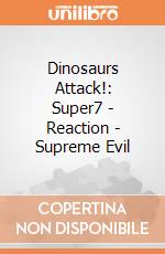 Dinosaurs Attack!: Super7 - Reaction - Supreme Evil