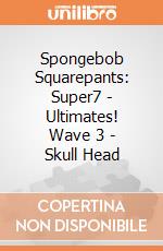 Spongebob Squarepants: Super7 - Ultimates! Wave 3 - Skull Head gioco