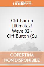 Cliff Burton Ultimates! Wave 02 - Cliff Burton (Su gioco