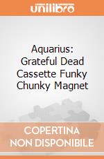 Aquarius: Grateful Dead Cassette Funky Chunky Magnet giochi