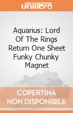Aquarius: Lord Of The Rings Return One Sheet Funky Chunky Magnet giochi