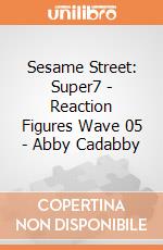 Sesame Street: Super7 - Reaction Figures Wave 05 - Abby Cadabby giochi