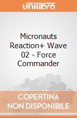 Micronauts Reaction+ Wave 02 - Force Commander giochi