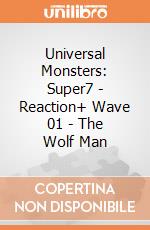 Universal Monsters: Super7 - Reaction+ Wave 01 - The Wolf Man giochi