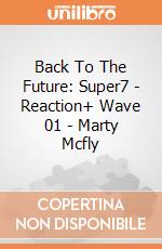 Back To The Future: Super7 - Reaction+ Wave 01 - Marty Mcfly giochi