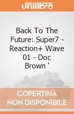 Back To The Future: Super7 - Reaction+ Wave 01 - Doc Brown ' giochi