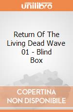Return Of The Living Dead Wave 01 - Blind Box giochi